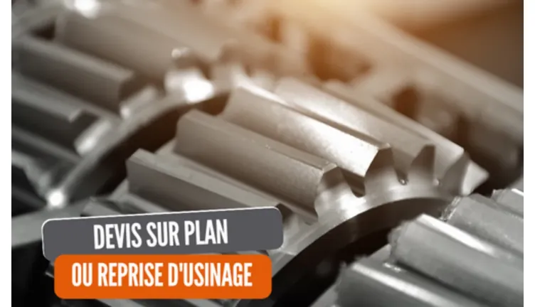 Devis sur plan ou reprise d‘usinage